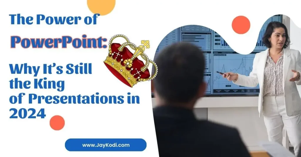 The-Power-of-PowerPoint-Why-its-still-the-King-of-Presentations-in-2024