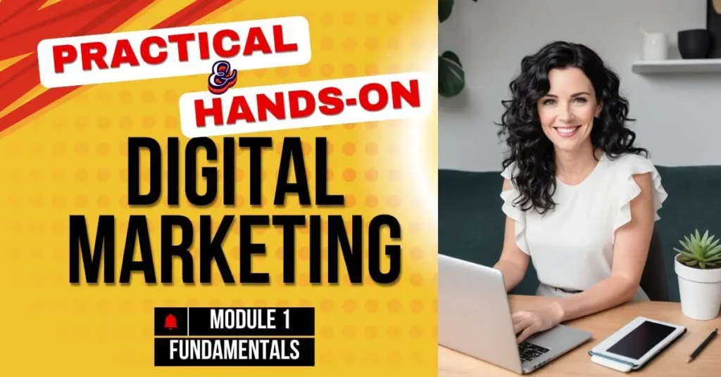 Module-1-Fundamentals-of-Digital-Marketing_1_Practical & Hands On Approach